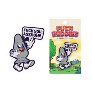 Fuck You. Asshole Fuck Buddies Pin